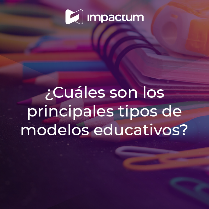 ¿Cuáles son los principales tipos de modelos educativos?