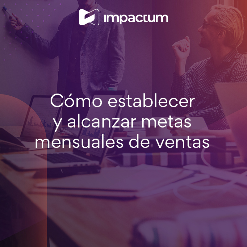 Cómo establecer y alcanzar metas mensuales de ventas: