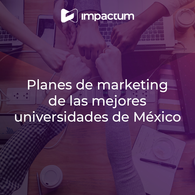 Planes de marketing de las mejores universidades de México