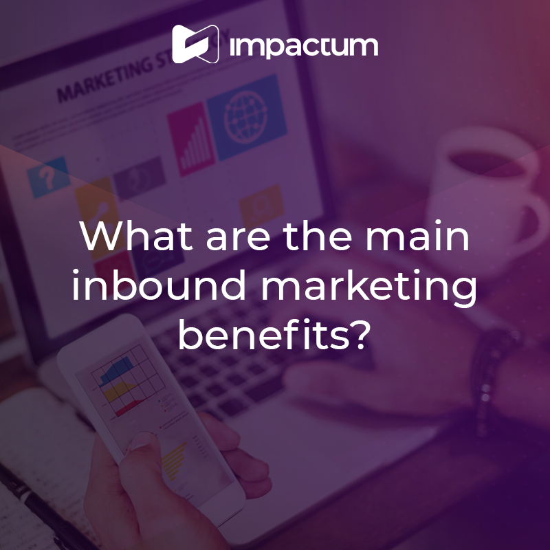 What are the main inbound marketing benefits?